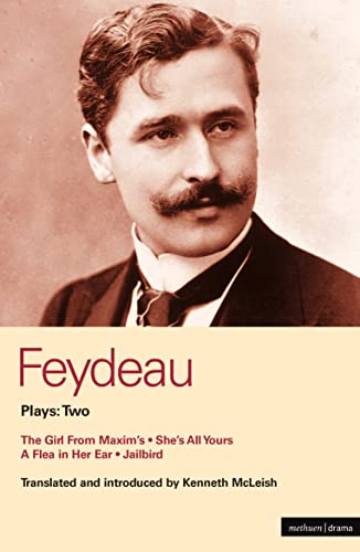 Feydeau Plays: 2: The Girl from Maxim'S/She's All Yours/a Flea in Her Ear/Jailbird (World Classics, Band 2) von Methuen Drama